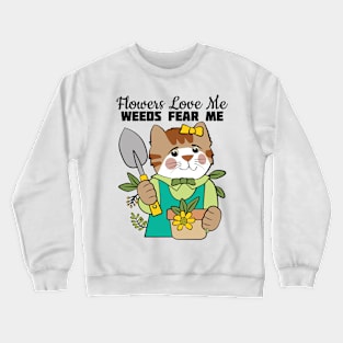 Flowers Love Me Weeds Fear Me Crewneck Sweatshirt